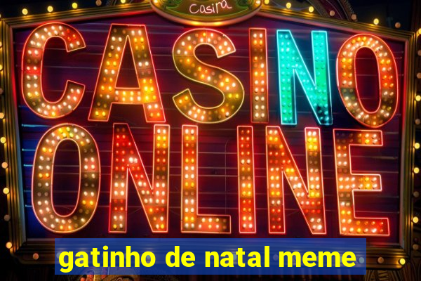 gatinho de natal meme